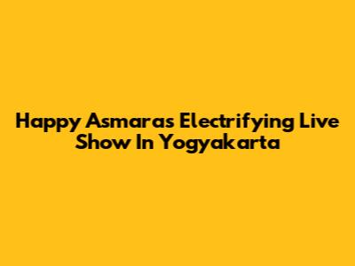 Happy Asmara's Electrifying Live Show In Yogyakarta