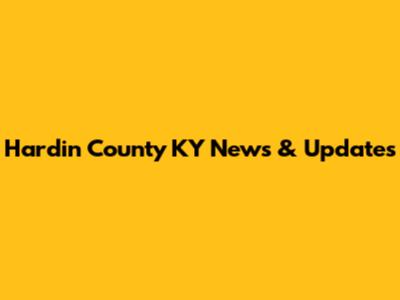 Hardin County KY News & Updates