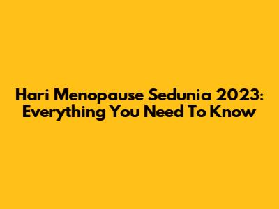 Hari Menopause Sedunia 2023: Everything You Need To Know