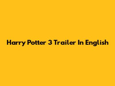 Harry Potter 3 Trailer In English