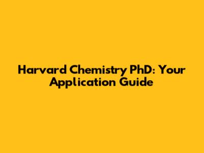 Harvard Chemistry PhD: Your Application Guide