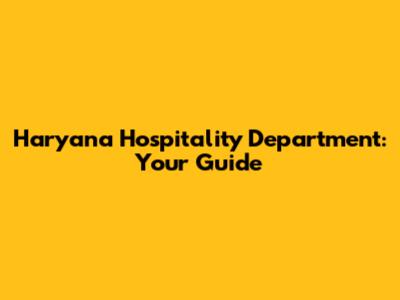 Haryana Hospitality Department: Your Guide