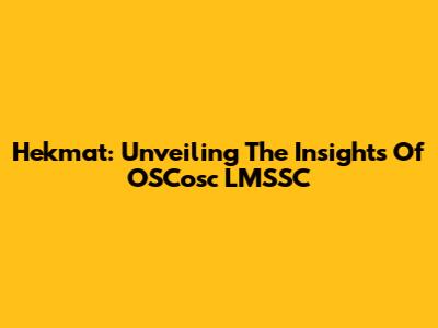 Hekmat: Unveiling The Insights Of OSCosc LMSSC