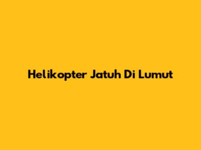 Helikopter Jatuh Di Lumut