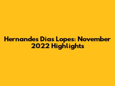 Hernandes Dias Lopes: November 2022 Highlights