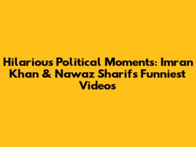 Hilarious Political Moments: Imran Khan & Nawaz Sharif's Funniest Videos