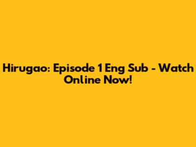 Hirugao: Episode 1 Eng Sub - Watch Online Now!