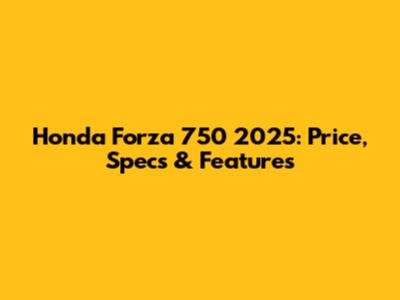 Honda Forza 750 2025: Price, Specs & Features