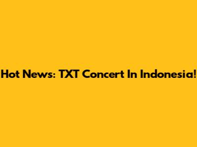Hot News: TXT Concert In Indonesia!