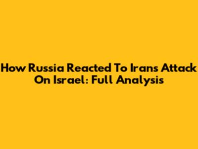 How Russia Reacted To Iran's Attack On Israel: Full Analysis
