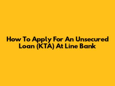 How To Apply For An Unsecured Loan (KTA) At Line Bank