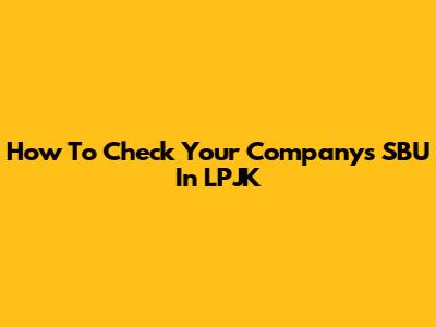 How To Check Your Company's SBU In LPJK