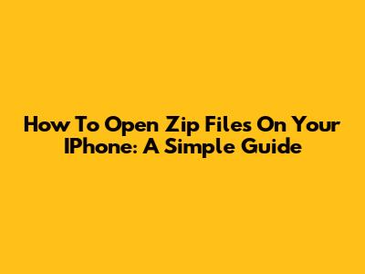 How To Open Zip Files On Your IPhone: A Simple Guide