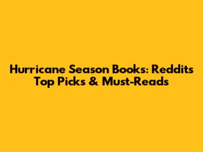 Hurricane Season Books: Reddit's Top Picks & Must-Reads