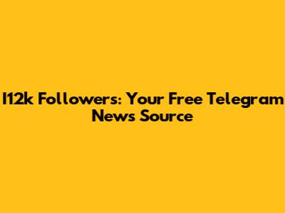 I12k Followers: Your Free Telegram News Source