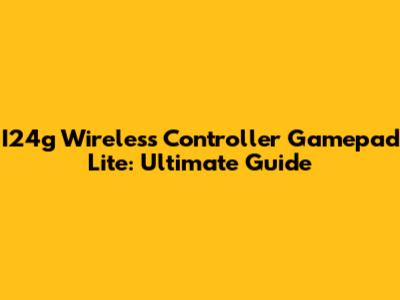I24g Wireless Controller Gamepad Lite: Ultimate Guide