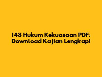 I48 Hukum Kekuasaan PDF: Download Kajian Lengkap!
