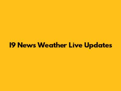 I9 News Weather Live Updates