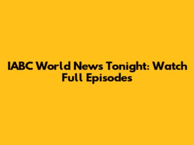 IABC World News Tonight: Watch Full Episodes