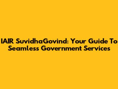 IAIR SuvidhaGovind: Your Guide To Seamless Government Services