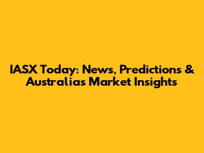 IASX Today: News, Predictions & Australia's Market Insights