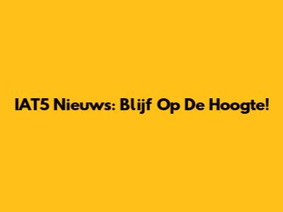 IAT5 Nieuws: Blijf Op De Hoogte!