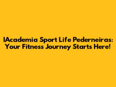 IAcademia Sport Life Pederneiras: Your Fitness Journey Starts Here!