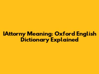 IAttorny Meaning: Oxford English Dictionary Explained