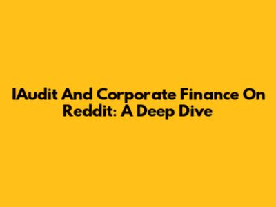 IAudit And Corporate Finance On Reddit: A Deep Dive