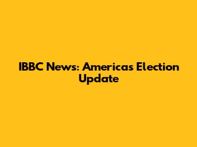 IBBC News: America's Election Update