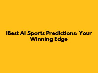 IBest AI Sports Predictions: Your Winning Edge