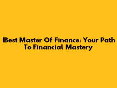 IBest Master Of Finance: Your Path To Financial Mastery