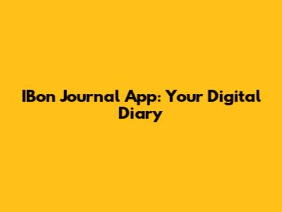 IBon Journal App: Your Digital Diary