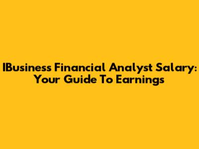 IBusiness Financial Analyst Salary: Your Guide To Earnings