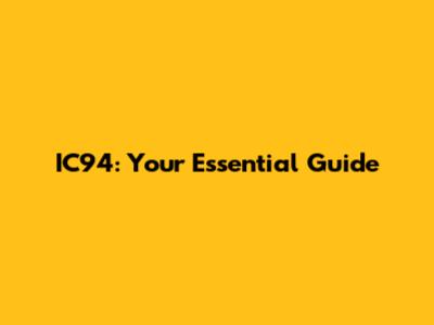 IC94: Your Essential Guide