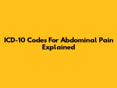 ICD-10 Codes For Abdominal Pain Explained