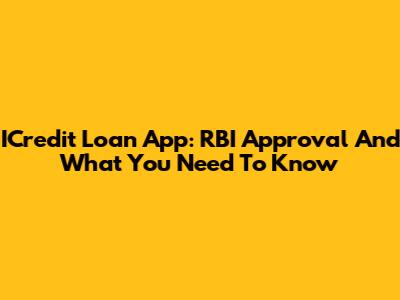 ICredit Loan App: RBI Approval And What You Need To Know
