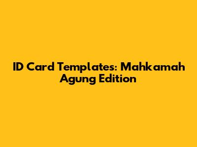 ID Card Templates: Mahkamah Agung Edition