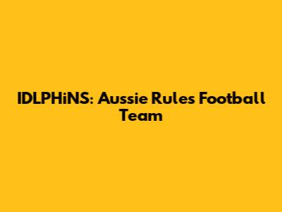 IDLPHiNS: Aussie Rules Football Team