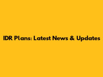 IDR Plans: Latest News & Updates