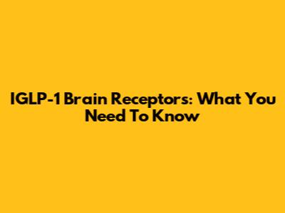 IGLP-1 Brain Receptors: What You Need To Know