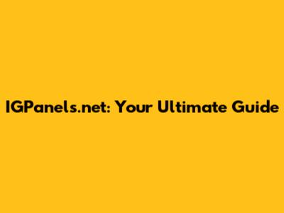 IGPanels.net: Your Ultimate Guide