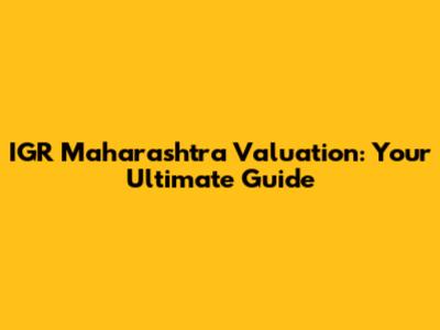 IGR Maharashtra Valuation: Your Ultimate Guide