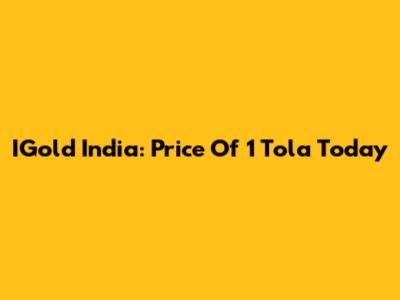 IGold India: Price Of 1 Tola Today