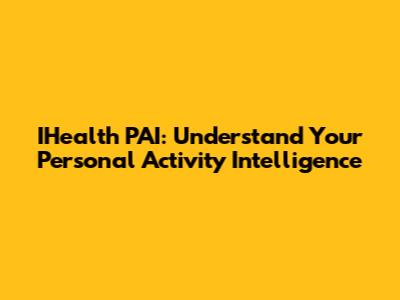 IHealth PAI: Understand Your Personal Activity Intelligence
