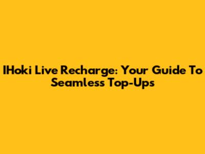 IHoki Live Recharge: Your Guide To Seamless Top-Ups
