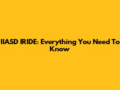 IIASD IRIDE: Everything You Need To Know