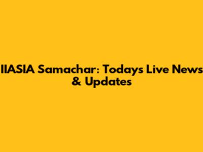 IIASIA Samachar: Today's Live News & Updates