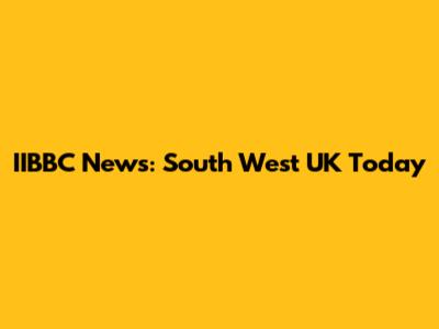 IIBBC News: South West UK Today
