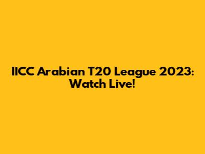 IICC Arabian T20 League 2023: Watch Live!